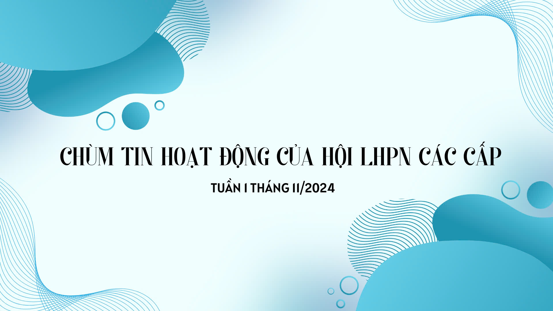 Chùm tin hoạt động của Hội LHPN các cấp tuần 1 tháng 11/2024