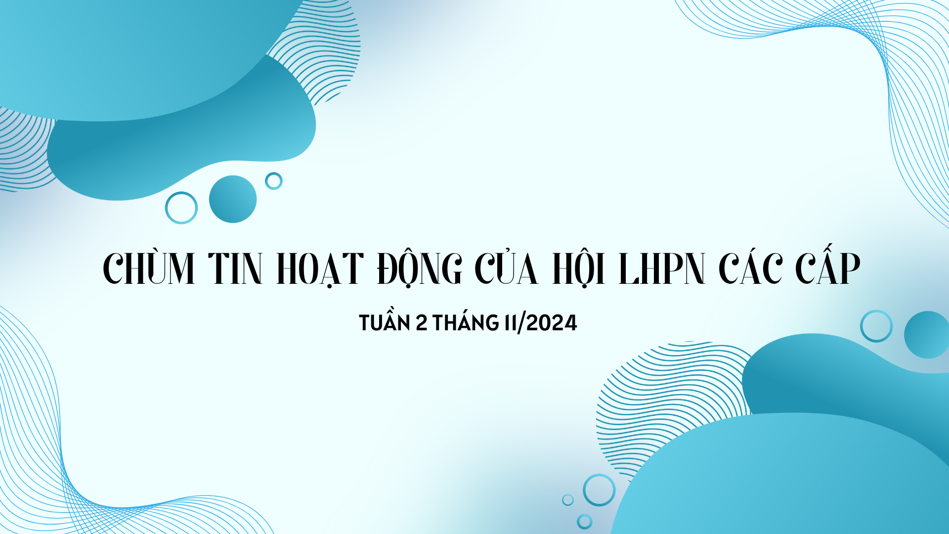 Chùm tin hoạt động của Hội LHPN các cấp tuần 2 tháng 11/2024